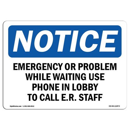 Signmission OSHA Notice Sign, 12" H, Rigid Plastic, Emergency Or Problem While Waiting Use Phone Sign, Landscape OS-NS-P-1218-L-11873